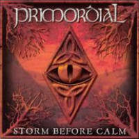 PRIMORDIAL  - STORM BEFORE CALM