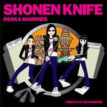 SHONEN KNIFE - OSAKA RAMONES: TRIBUTE TO THE RAMONES [CD]