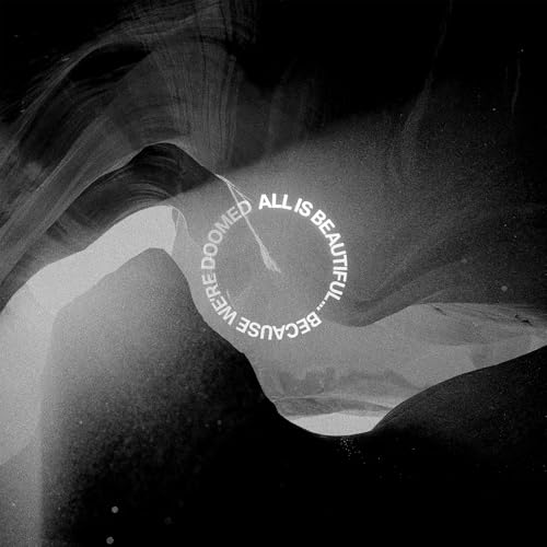 ALL IS BEAUTIFUL... BECAUSE WE ARE DOOMED (US JEWEL CASE) (CD)