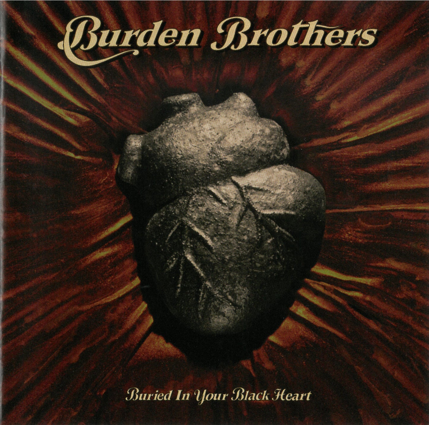 BURDEN BROTHERS  - BURIED IN YOUR BLACK HEART