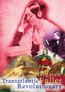 MARGARET FULLER: TRANSATLANTIC REVOLUTIONARY [DVD]
