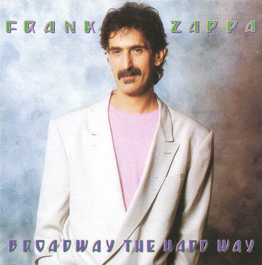 ZAPPA, FRANK  - BROADWAY THE HARD WAY (1989 RYKO)