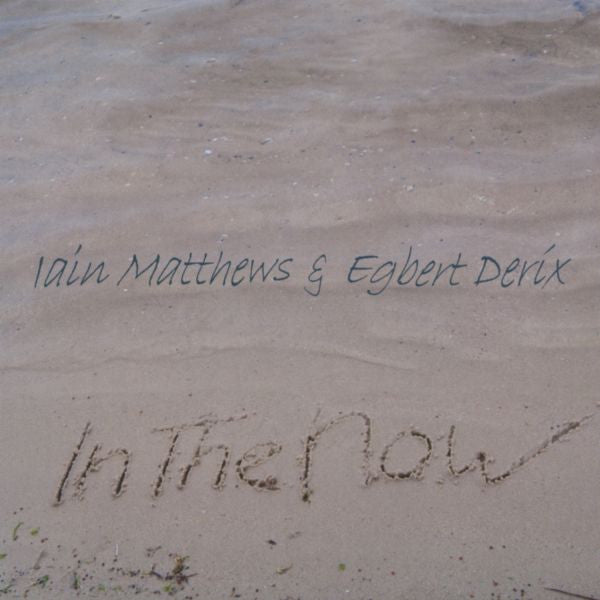 MATTHEWS, IAIN & EGBERT DERIX - IN THE NOW