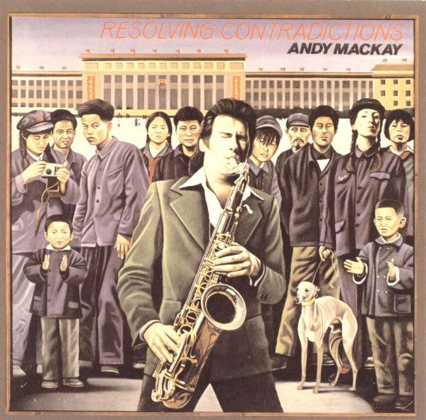 MACKAY, ANDY  - RESOLVING CONTRADICTIONS