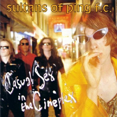 SULTANS OF PING F.C.  - CASUAL SEX AT THE CINEPLEX