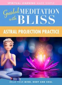 QUICK WISDOM WITH BLISS GUIDED MEDITATION: ASTRAL PROJECTION PRACTICE [DVD]