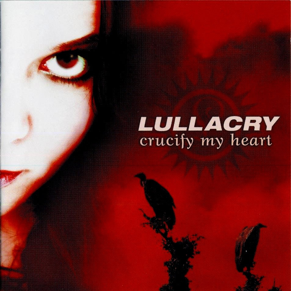 LULLACRY  - CRUCIFY MY HEART