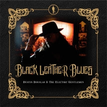 DUSTIN DOUGLAS & ELECTRIC GENTLEMEN - BLACK LEATHER BLUES [CD]