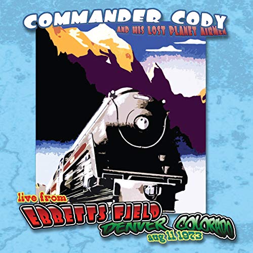 COMMANDER CODY & HIS LOST PLANET AIRMEN - LIVE FROM EBBETTS FIELD