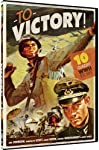 TO VICTORY! - DVD-10 CLASSIC WWII FILMS