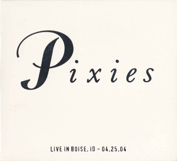 PIXIES  - LIVE IN BOISE, ID 04.25.04 (2CDS)