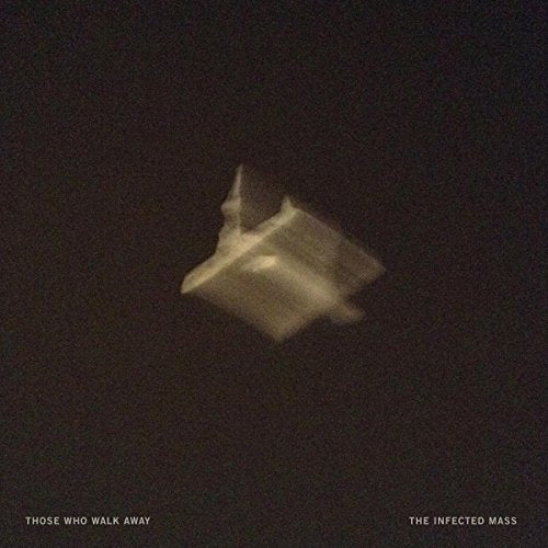 FOR THOSE WHO WALK AWAY - THE INFECTED MASS