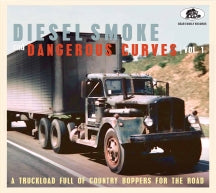 DIESEL SMOKE AND DANGEROUS CURVES VOL.1: A TRUCKLOAD FULL OF COUNTRY BOPPERS FOR THE ROAD [CD]