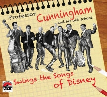 PROFESSOR CUNNINGHAM AND HIS OLD SCHOOL - SWINGS THE SONGS OF DISNEY [CD]