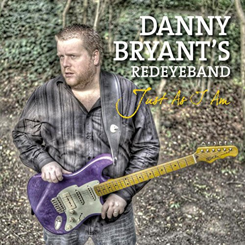 BRYANT, DANNY RED EYE BAND - JUST AS I AM