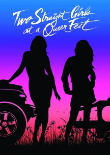 TWO STRAIGHT GIRLS AT A QUEER FEST [DVD]