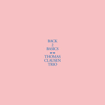 TOMAS CLAUSEN TRIO - BACK 2 BASICS [LP]