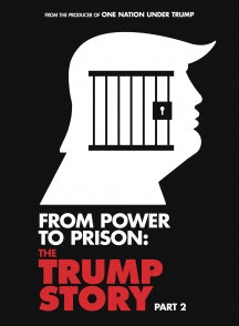 FROM POWER TO PRISON: THE TRUMP STORY PART 2 [DVD]