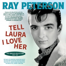RAY PETERSON - TELL LAURA I LOVE HER: THE SINGLES COLLECTION 1957-62 [CD]