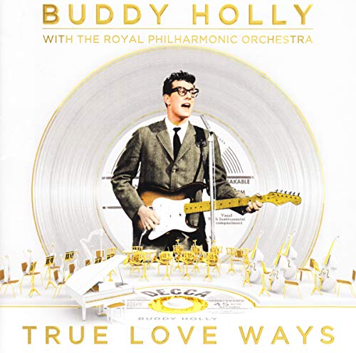 HOLLY, BUDDY - TRUE LOVE WAYS (W/ ROYAL PHILHARMONIC)