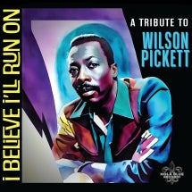 I BELIEVE I'LL RUN ON: A TRIBUTE TO WILSON PICKETT [CD]