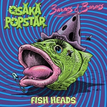 OSAKA POPSTAR & BARNES & BARNES - FISH HEADS [LP]