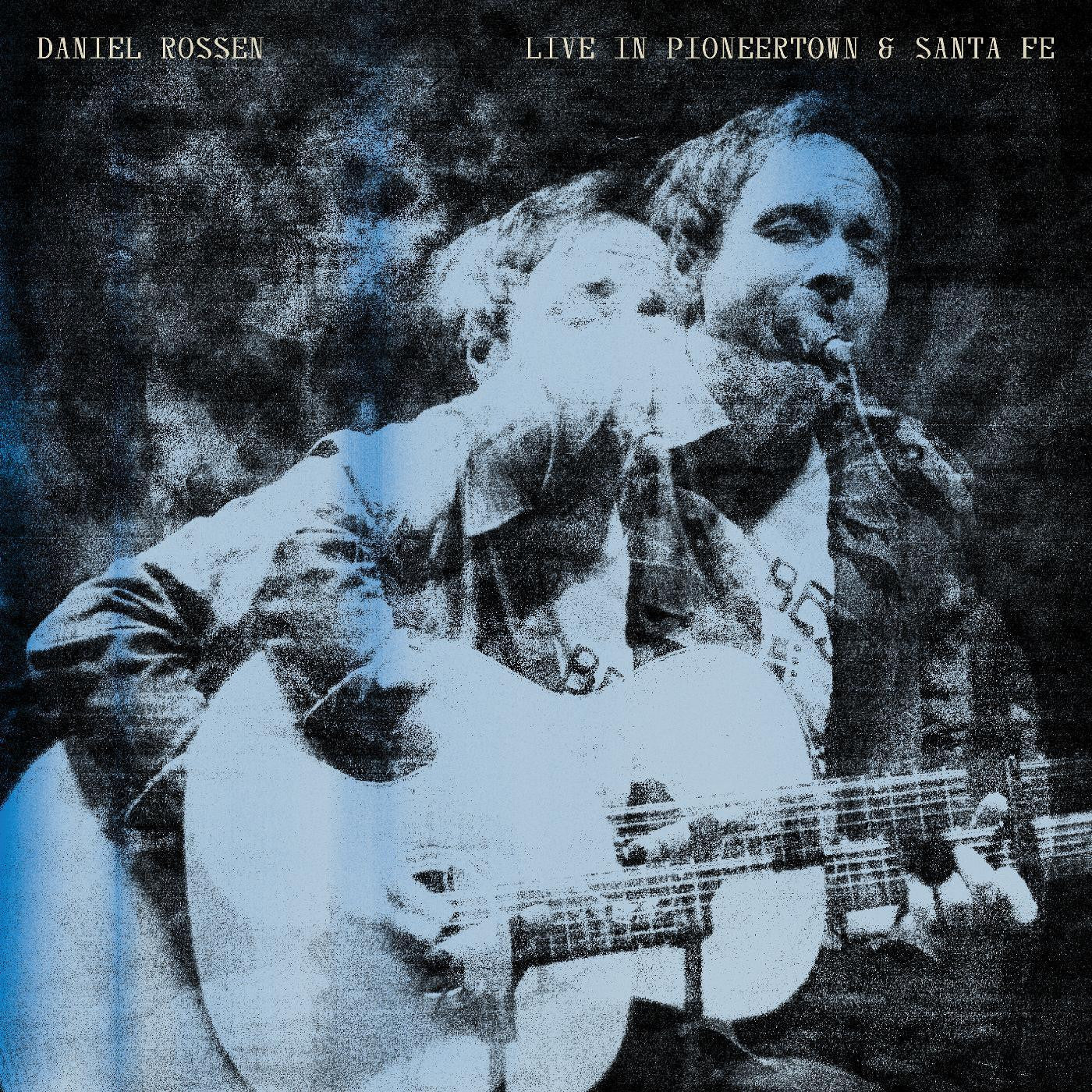 ROSSEN, DANIEL - LIVE IN PIONEERTOWN & SANTA FE