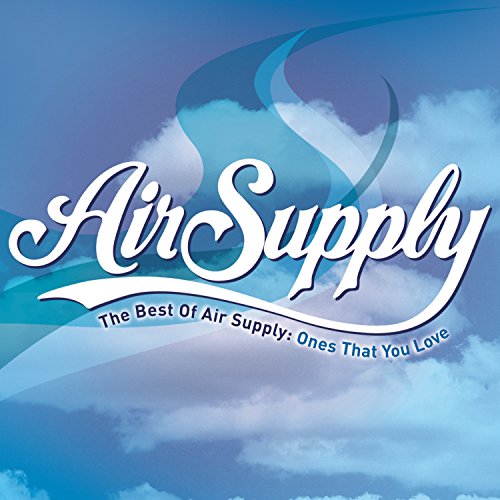 AIR SUPPLY - BEST OF: ONES THAT YOU LOVE