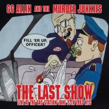 GG ALLIN & THE MURDER JUNKIES - THE LAST SHOW: LIVE AT THE GAS STATION JUNE 27TH 1993 NYC [7 INCH]