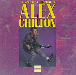 CHILTON, ALEX  - 19 YEARS-A COLLECTION