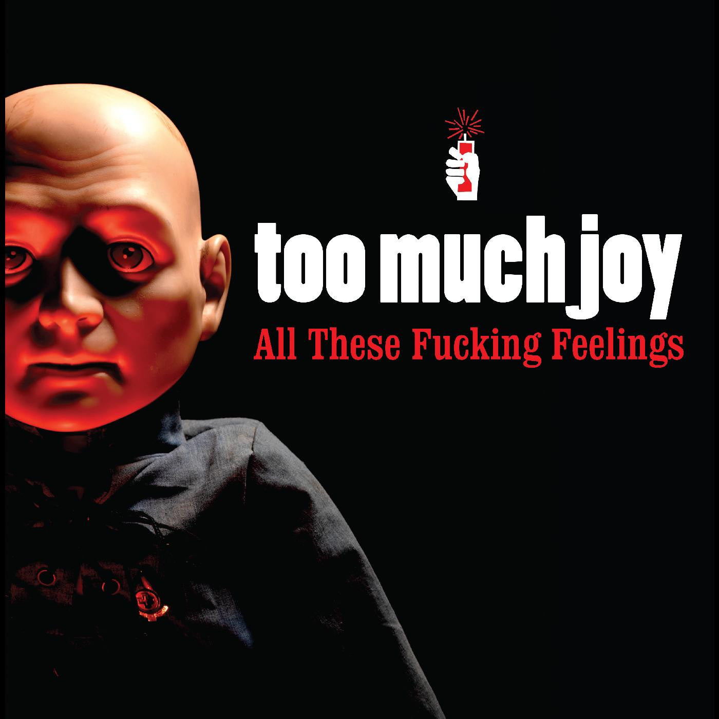 TOO MUCH JOY - ALL THESE FUCKING FEELINGS (CLEAR WITH RED SPLATTER VINYL)