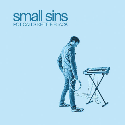 SMALL SINS  - POT CALLS KETTLE BLACK