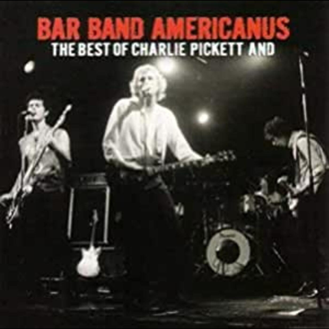 PICKETT, CHARLIE - BAR BAND AMERICANUS: BEST OF CHARLIE PICKETT &