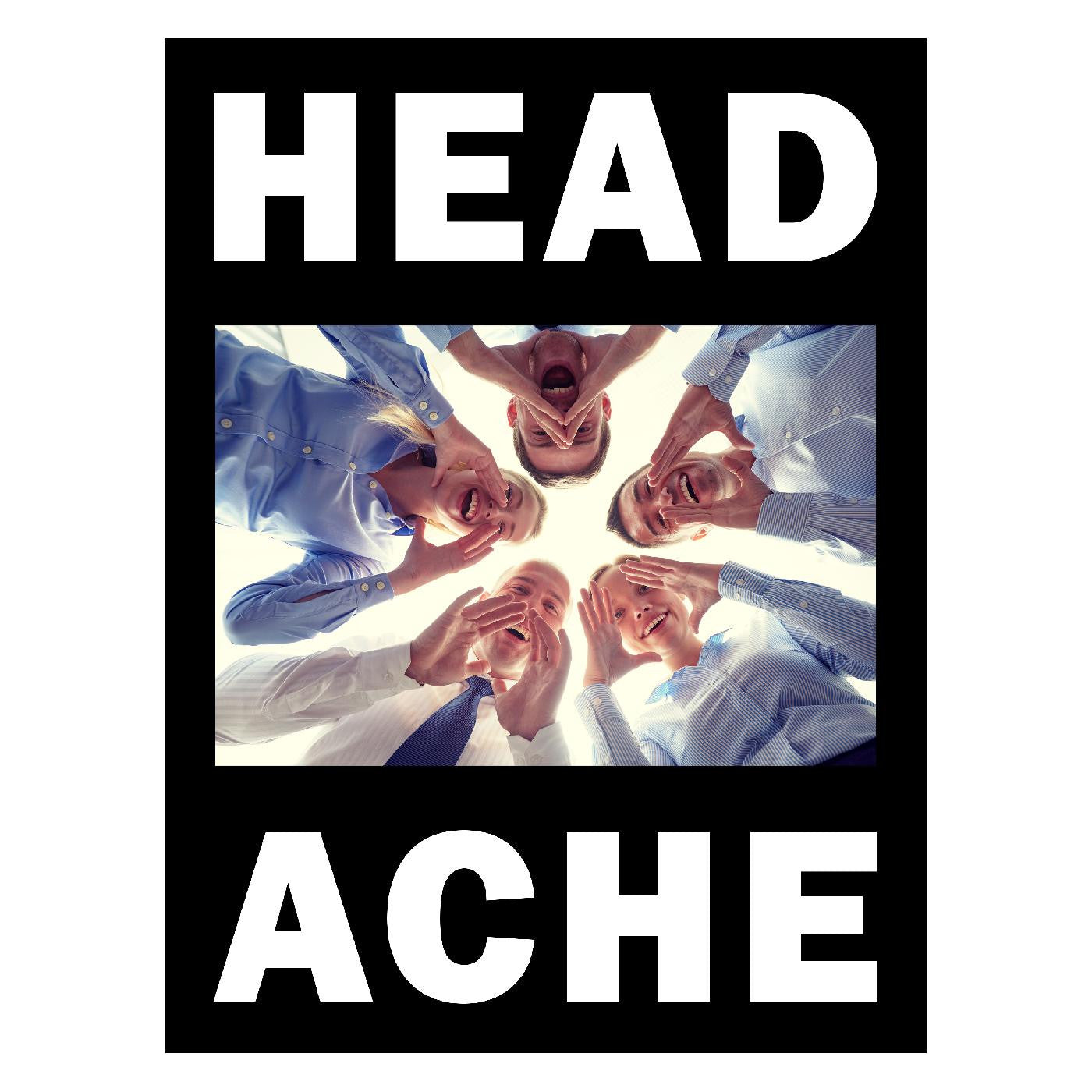 HEADACHE - THE HEAD HURTS BUT THE HEART KNOWS THE TRUTH