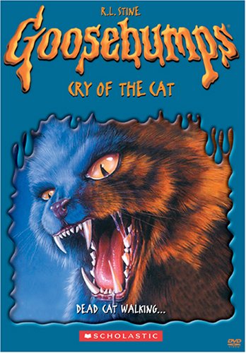 GOOSEBUMPS:CRY OF THE CAT