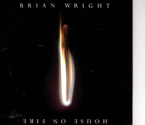 WRIGHT, BRIAN  - HOUSE ON FIRE