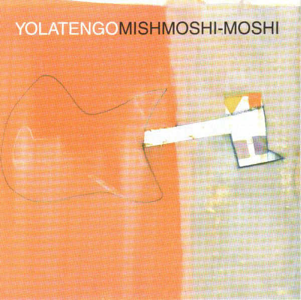 YO LA TENGO  - MISHMOSHI-MOSHI