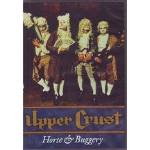 UPPER CRUST - HORSE & BUGGERY [DVD]