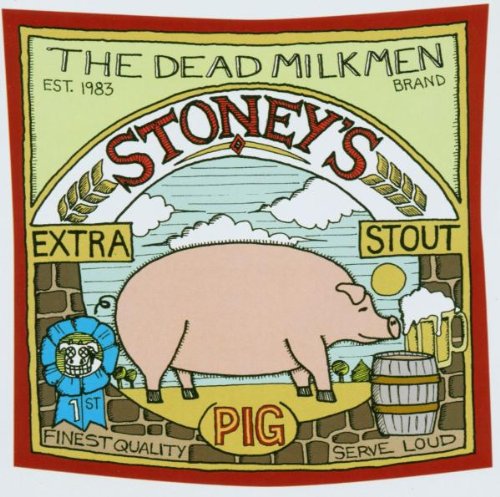 THE DEAD MILKMEN - STONEY'S EXTRA STOUT (PIG)