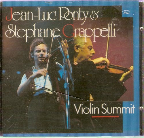 PONTY, JEAN-LUC & STEPHANE GRAPPELLI - VIOLIN SUMMIT