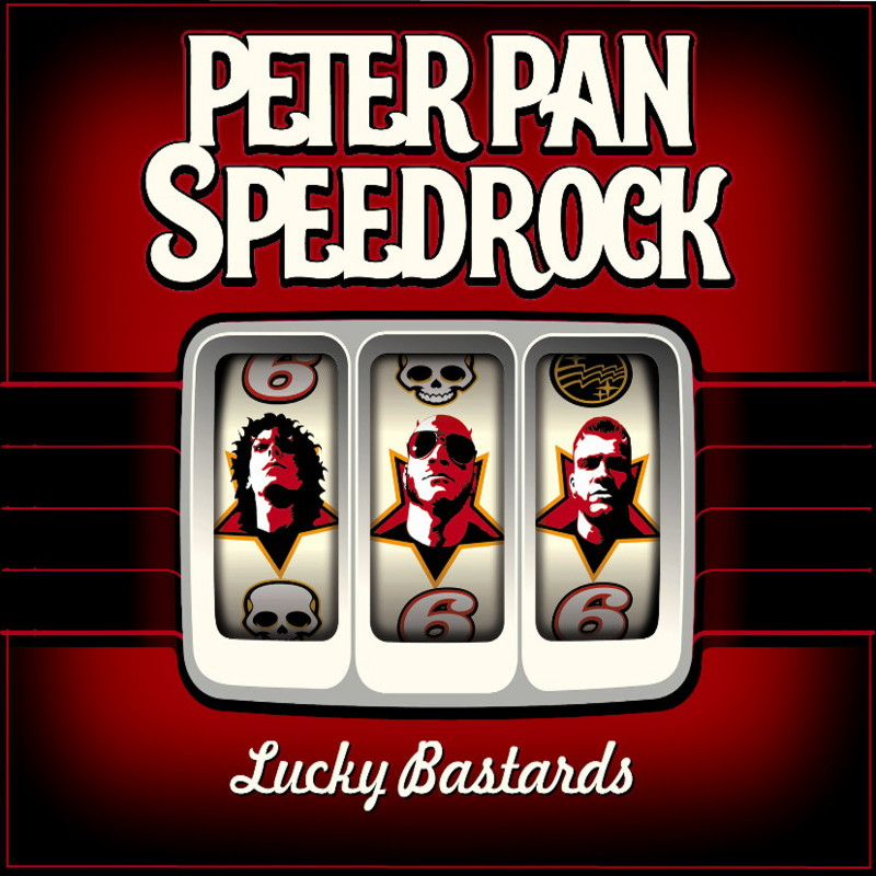 PETER PAN SPEEDROCK  - LUCKY BASTARDS