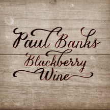 PAUL BANKS - BLACKBERRY WINE [CD]