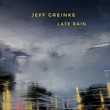 JEFF GREINKE - LATE RAIN [CD]