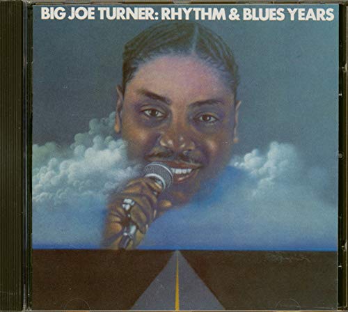 TURNER, BIG JOE - RHYTHM & BLLUES YEARS