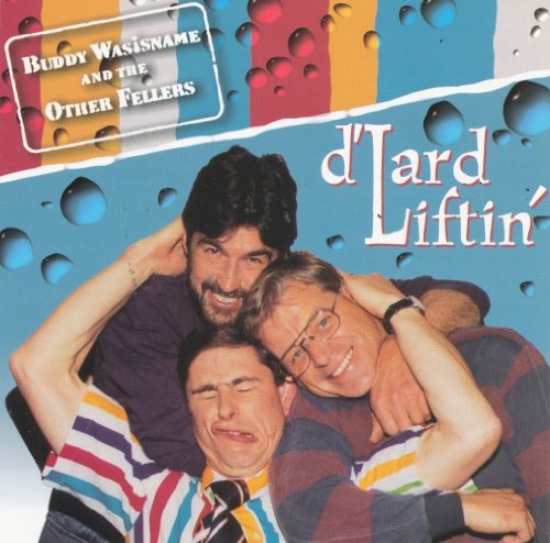 BUDDY WASISNAME & THE OTHER FELLERS - D'LARD LIFTIN'