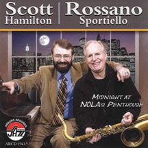 SCOTT HAMILTON & ROSSANO SPORTIELLO - MIDNIGHT AT NOLA'S PENTHOUSE [CD]