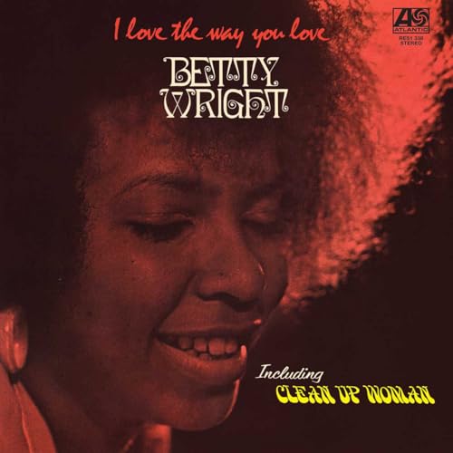 BETTY WRIGHT - I LOVE THE WAY YOU LOVE (VINYL)