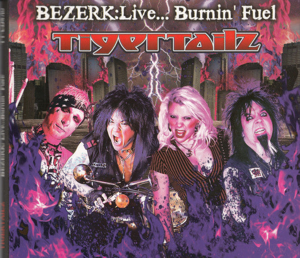 TIGERTAILZ  - BEZERK LIVE BURNIN' FUEL