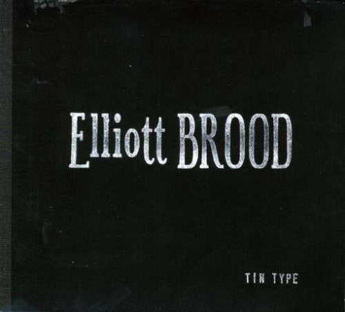 ELLIOTT BROOD  - TIN TYPE