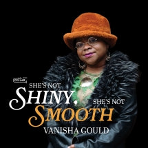 VANISHA GOULD - SHE'S NOT SHINY, SHE'S NOT SMOOTH [CD]